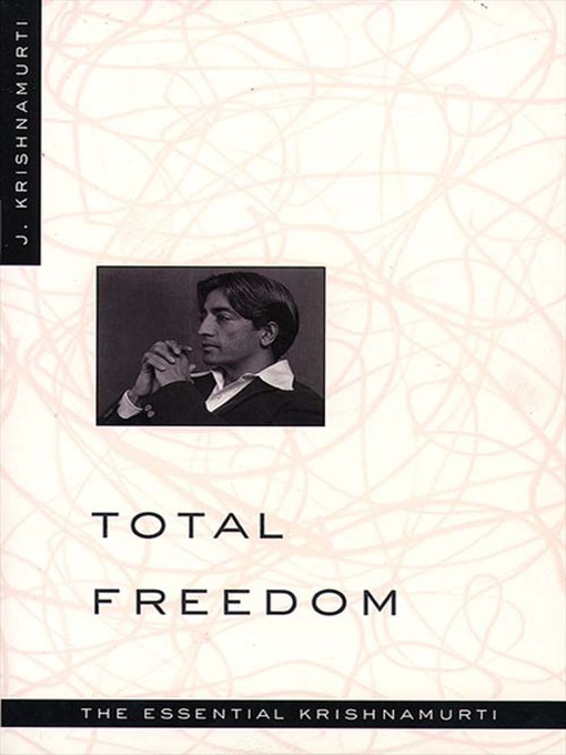 Title details for Total Freedom by Jiddu Krishnamurti - Available